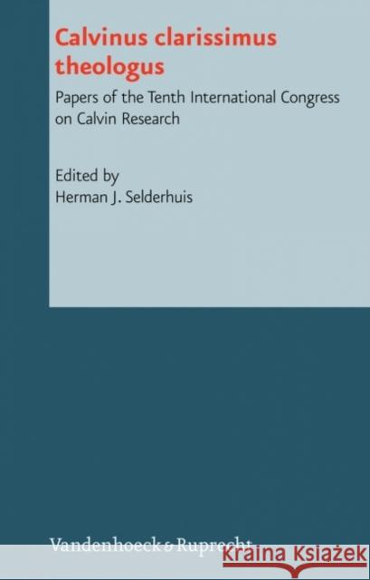 Calvinus Clarissimus Theologus: Papers of the Tenth International Congress on Calvin Research  9783525569467 Vandenhoeck & Ruprecht