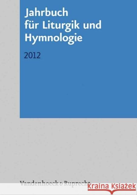 Jahrbuch Fur Liturgik Und Hymnologie: 2012  9783525572221 Vandenhoeck & Ruprecht