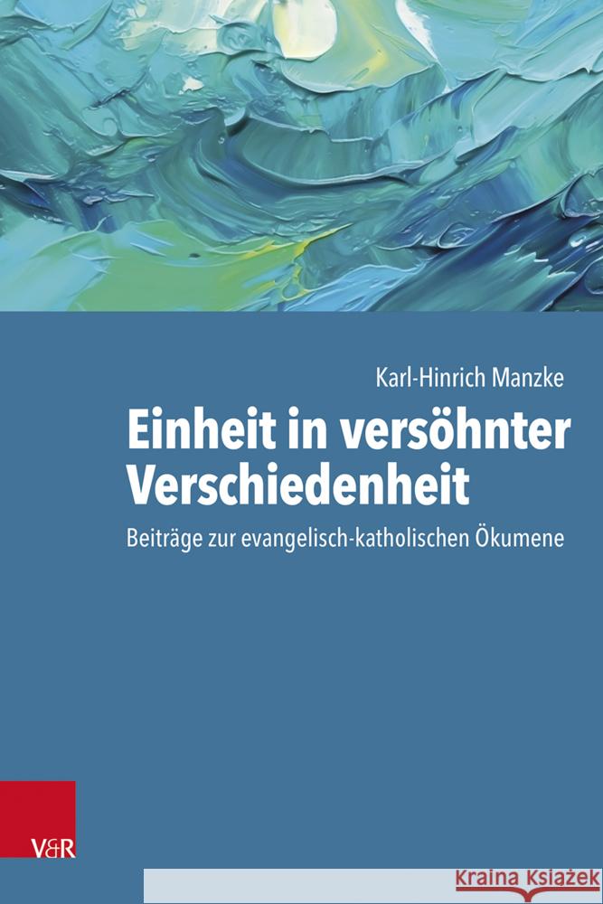 Einheit in versöhnter Verschiedenheit Manzke, Karl-Hinrich 9783525600290