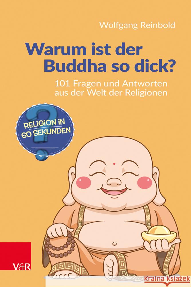 Warum ist der Buddha so dick? Reinbold, Wolfgang, Ev. Kirchenfunk Niedersachsen-Bremen GmbH, Andrea Naumann 9783525600368