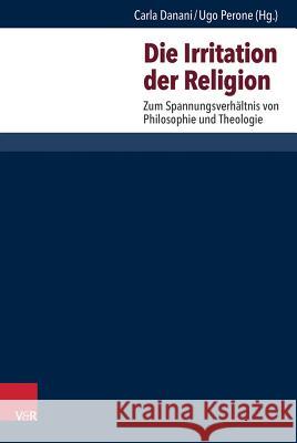 Die Irritation Der Religion: Zum Spannungsverhaltnis Von Philosophie Und Theologie Danani, Carla 9783525604564 Vandenhoeck & Ruprecht