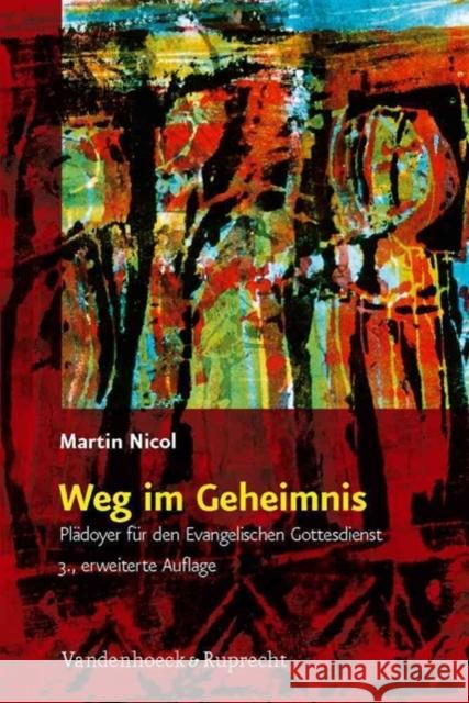 Weg im Geheimnis : Plädoyer für den Evangelischen Gottesdienst Nicol, Martin 9783525610503 Vandenhoeck & Ruprecht