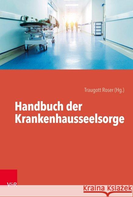 Handbuch der Krankenhausseelsorge Traugott Roser 9783525616260