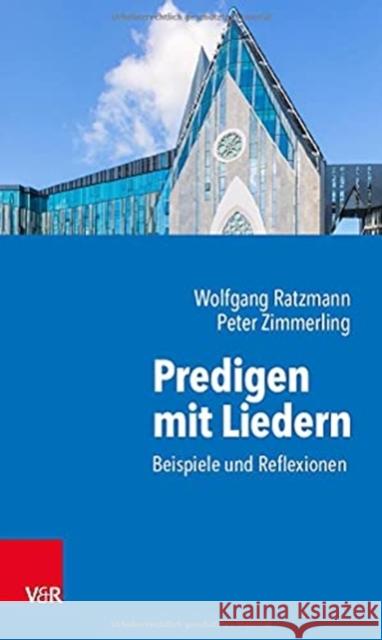 Predigen mit Liedern: Beispiele und Reflexionen Wolfgang Ratzmann, Peter Zimmerling 9783525624555