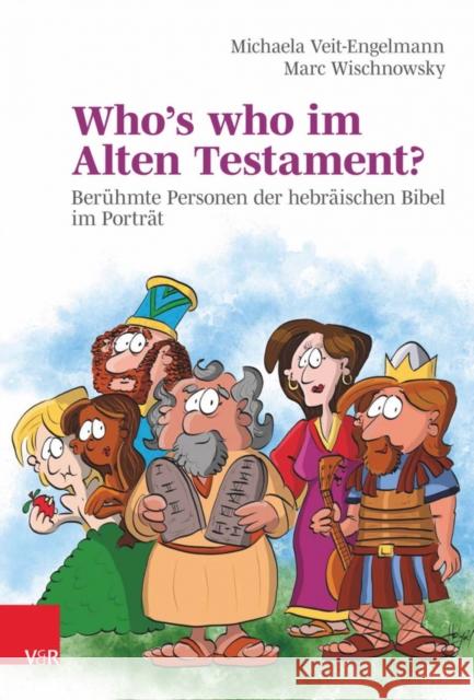 Who's who im Alten Testament?: Beruhmte Personen der hebraischen Bibel im Portrat Michaela Veit-Engelmann, Marc Wischnowsky 9783525630631