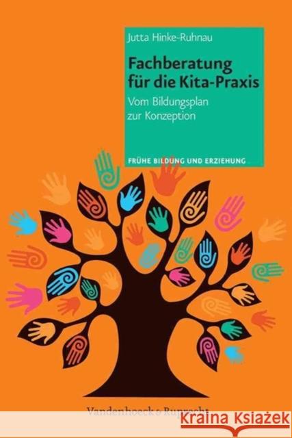 Fachberatung für die Kita-Praxis : Vom Bildungsplan zur Konzeption Jutta Hinke-Ruhnau 9783525701539