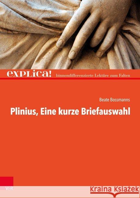 Plinius: Eine kurze Briefauswahl Bossmanns, Beate 9783525702901