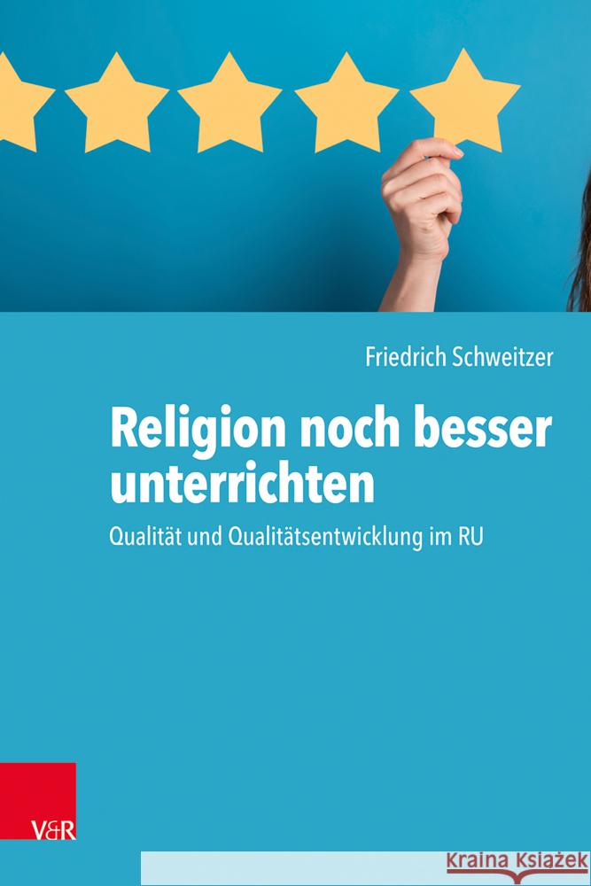 Religion noch besser unterrichten : Qualität und Qualitätsentwicklung im RU Schweitzer, Friedrich 9783525702963 Vandenhoeck & Ruprecht