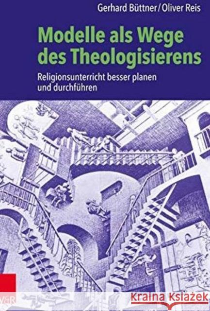 Modelle als Wege des Theologisierens Büttner, Gerhard; Reis, Oliver 9783525703007