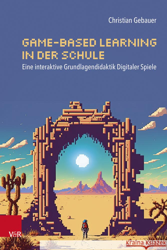 Game-based Learning in der Schule Gebauer, Christian 9783525703472