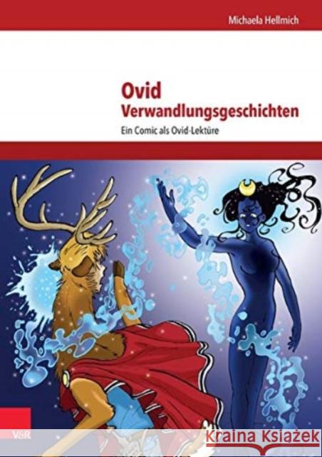 Verwandlungsgeschichten : Ein Comic als Ovid-Lektüre Michaela Hellmich 9783525710715