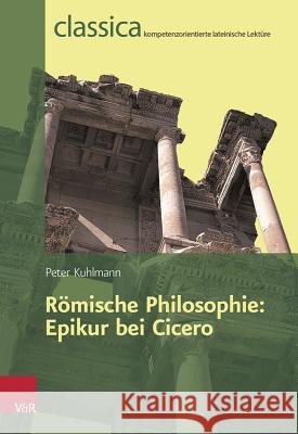 Romische Philosophie: Epikur Bei Cicero Kuhlmann, Peter 9783525711002