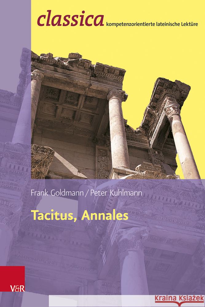 Tacitus, Annales: Prinzipat und Freiheit Goldmann, Frank, Kuhlmann, Peter 9783525711613