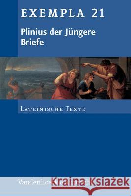 Plinius Der Jungere, Briefe: Fur Grund- Und Leistungskurse Der Jungere, Plinius 9783525716304