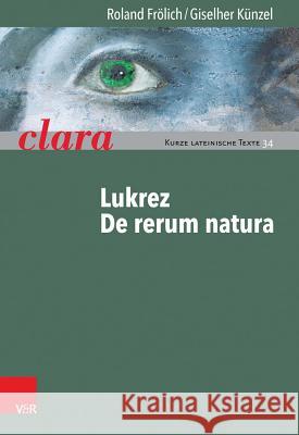 Lukrez, de Rerum Natura: Clara. Kurze Lateinische Texte Frolich, Roland 9783525717363