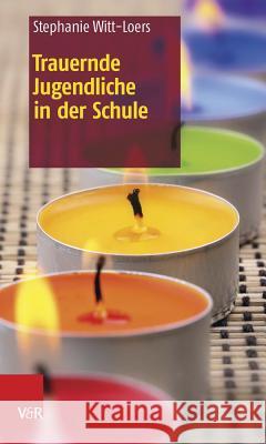 Trauernde Jugendliche in Der Schule Witt-Loers, Stephanie 9783525770085