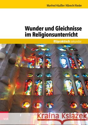 Wunder und Gleichnisse im Religionsunterricht Manfred Haussler Albrecht Rieder 9783525775493 Vandenhoeck and Ruprecht