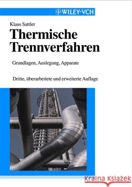 Thermische Trennverfahren: Grundlagen, Auslegung, Apparate Sattler, Klaus 9783527302437 JOHN WILEY AND SONS LTD