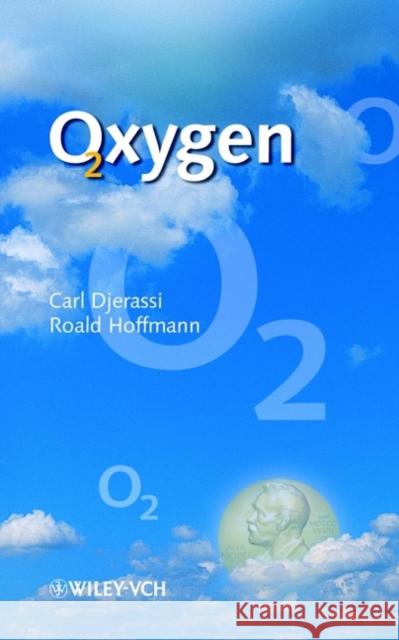 Oxygen : A Play in 2 Acts Carl Djerassi Roald Hoffmann Roald Hoffmann 9783527304134 Wiley-VCH Verlag GmbH