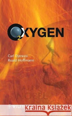 Oxygen : Ein Stuck in zwei Akten Roald Hoffmann 9783527304608 JOHN WILEY AND SONS LTD