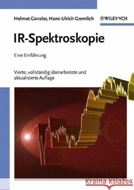 IR-Spektroskopie : Eine Einfuhrung Helmut Gunzler Hans-Ulrich Gremlich 9783527308019