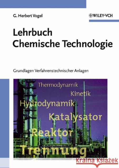 Lehrbuch Chemische Technologie : Grundlagen Verfahrenstechnischer Anlagen Carole Vogel 9783527310944 John Wiley & Sons