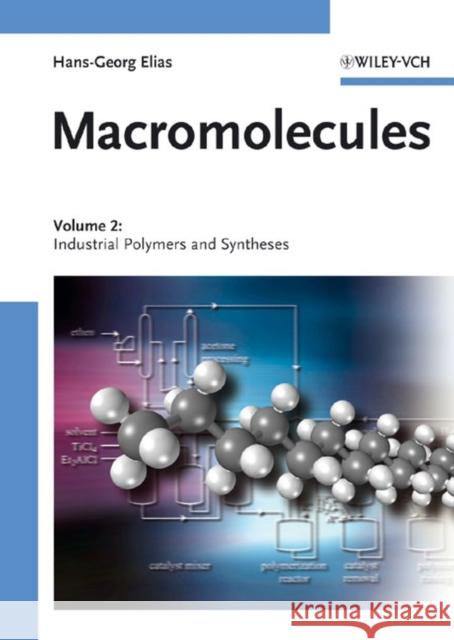 Macromolecules, Volume 2: Industrial Polymers and Syntheses Elias, Hans-Georg 9783527311736 Wiley-VCH Verlag GmbH