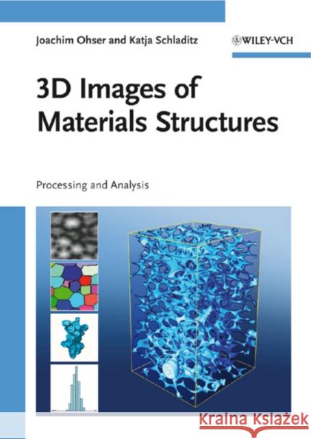 3D Images of Materials Structures : Processing and Analysis Joachim Ohser Katja Schladitz  9783527312030 