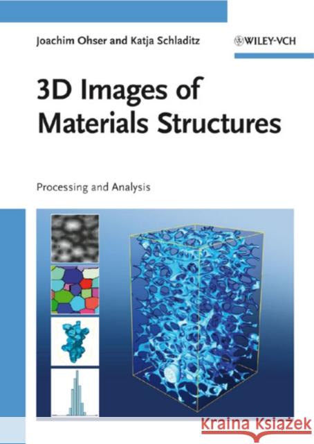 3D Images of Materials Structures: Processing and Analysis Ohser, Joachim 9783527312030 