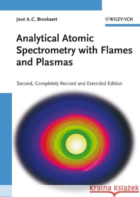 Analytical Atomic Spectrometry with Flames and Plasmas Josi A. C. Broekaert Joso?= A. C. Broekaert Jos A. C. Broekaert 9783527312825