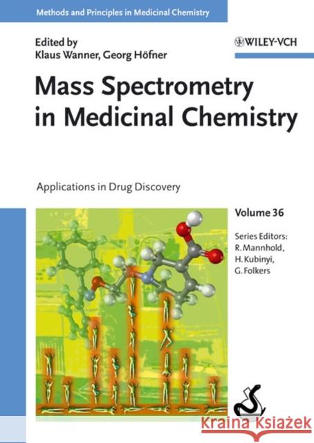 Mass Spectrometry in Medicinal Chemistry: Applications in Drug Discovery Wanner, Klaus 9783527314560