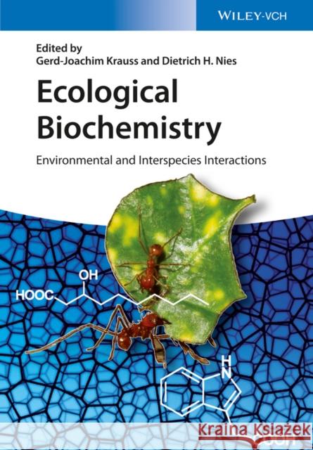 Ecological Biochemistry: Environmental and Interspecies Interactions Krauss, Gerd-Joachim 9783527316502 John Wiley & Sons
