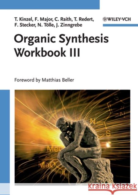 Organic Synthesis Workbook III Tom Kinzel Felix Major Thomas Redert 9783527316656