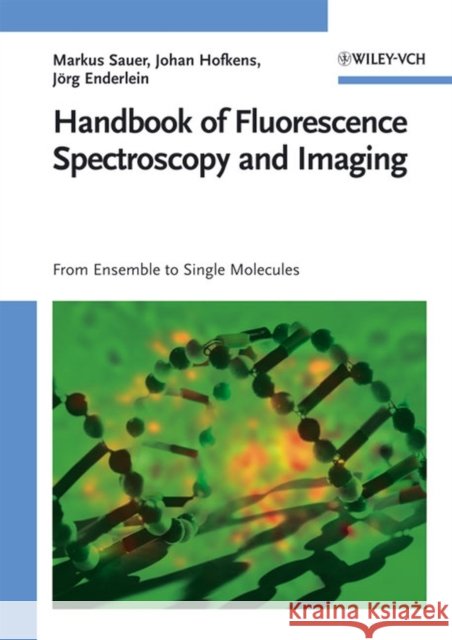 Handbook of Fluorescence Spectroscopy and Imaging: From Single Molecules to Ensembles Sauer, Markus 9783527316694