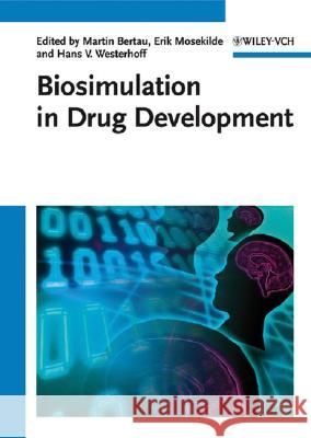 Biosimulation in Drug Development Erik Mosekilde Hans V. Westerhoff Martin Bertau 9783527316991 Wiley-VCH Verlag GmbH