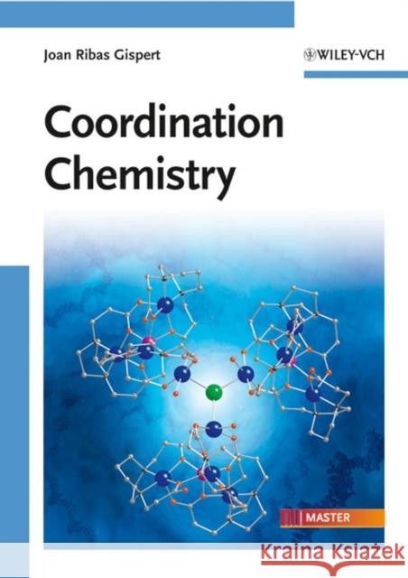Coordination Chemistry Joan (University of Barcelona, Spain) Ribas Gispert 9783527318025 Wiley-VCH Verlag GmbH