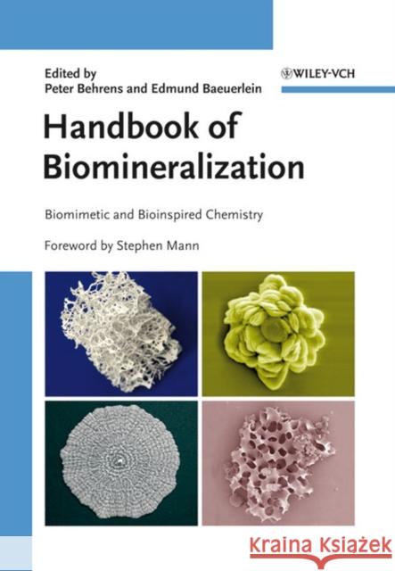 Handbook of Biomineralization: Biomimetic and Bioinspired Chemistry Behrens, Peter 9783527318056 Wiley-VCH Verlag GmbH
