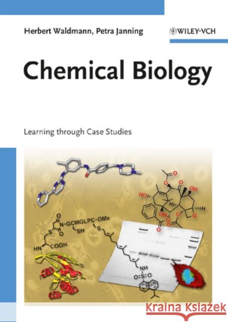 Chemical Biology: Learning Through Case Studies Waldmann, Herbert 9783527323302