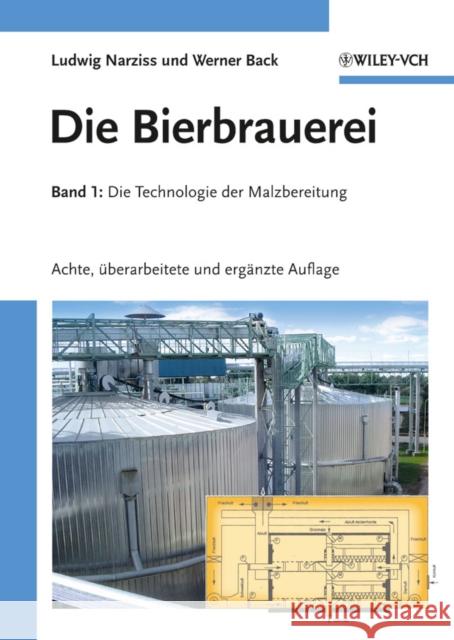 Die Bierbrauerei: Band 1 - Die Technologie Der Malzbereitung Narziss, Ludwig 9783527325320 Wiley-VCH Verlag GmbH