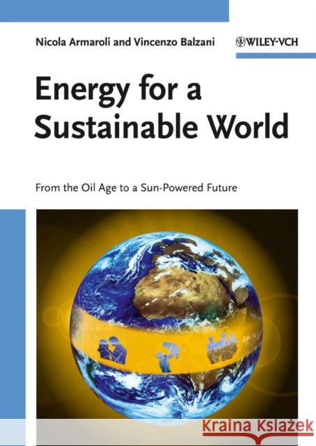 Energy for a Sustainable World: From the Oil Age to a Sun-Powered Future Balzani, Vincenzo 9783527325405