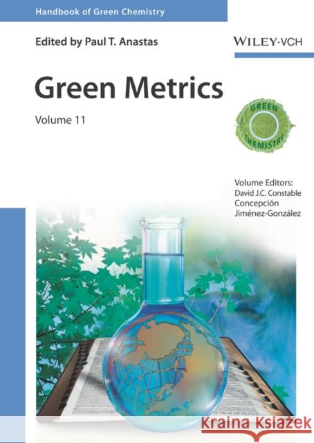 Green Metrics, Volume 11 Anastas, Paul T. 9783527326440 Wiley-VCH Verlag GmbH