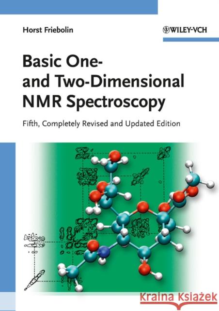 Basic One- and Two-Dimensional NMR Spectroscopy Horst Friebolin 9783527327829 Wiley-VCH Verlag GmbH