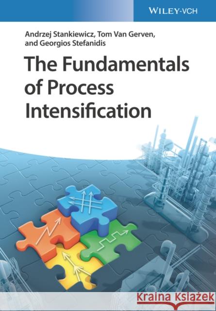 The Fundamentals of Process Intensification Stankiewicz, Andrzej; van Gerven, Tom 9783527327836 John Wiley & Sons