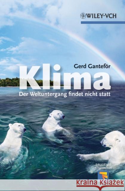 Klima : Der Weltuntergang findet nicht statt Gerd Gantefor   9783527328635