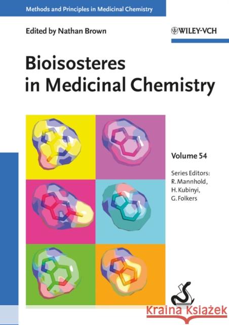 Bioisosteres in Medicinal Chemistry Nathan Brown Raimund Mannhold Hugo Kubinyi 9783527330157 Wiley-VCH Verlag GmbH