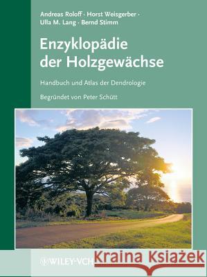 Enzyklopadie Der Holzgewachse Andreas Roloff Horst Weisgerber Ulla Lang 9783527330553 Wiley-VCH Verlag GmbH