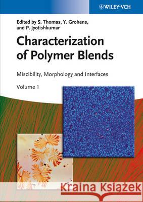 Characterization of Polymer Blends : Miscibility, Morphology and Interfaces Sabu Thomas 9783527331536 0