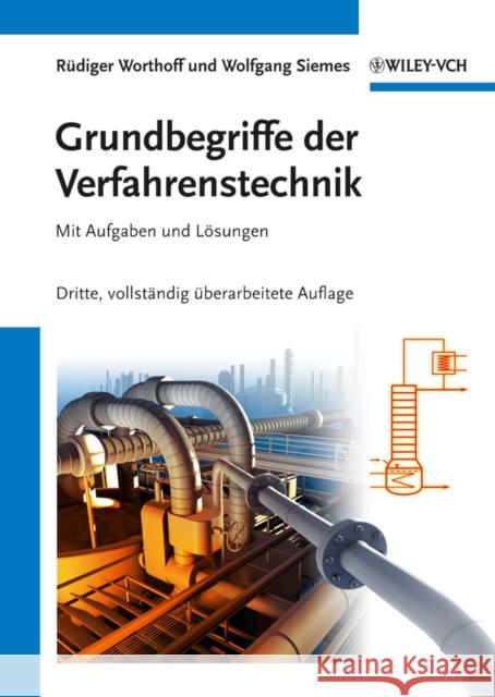 Grundbegriffe der Verfahrenstechnik : Mit Aufgaben und Loesungen Worthoff, Rüdiger; Siemes, Wolfgang 9783527331741