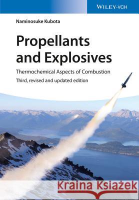 Propellants and Explosives: Thermochemical Aspects of Combustion Kubota, Naminosuke 9783527331789