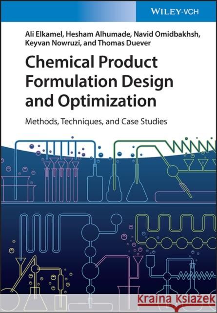 Chemical Product Design and Formulation: Methods, Techniques, and Case Studies Elkamel, Ali 9783527332649 Wiley-VCH Verlag GmbH